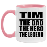 Tim The Dad The Hero The Legend - 11oz Accent Mug Pink