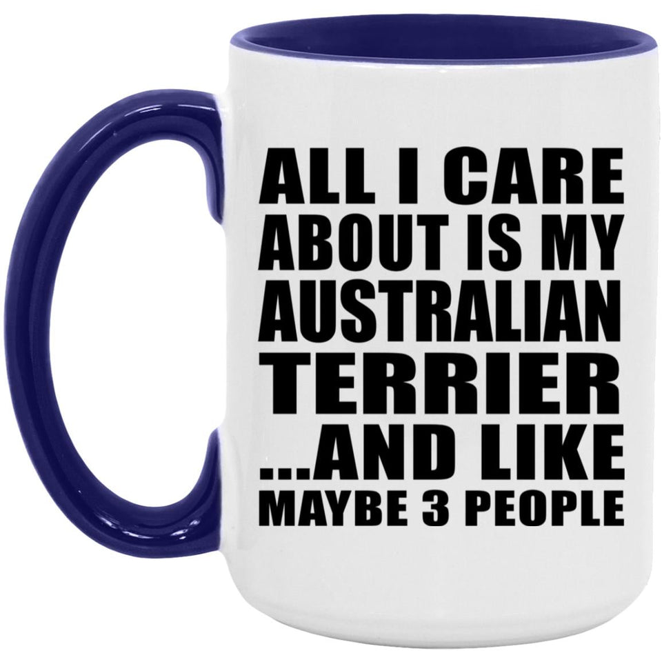 All I Care About Is My Australian Terrier - 15oz Accent Mug Purple