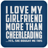 I Love My Girlfriend More Than Cheerleading - Drink Coaster