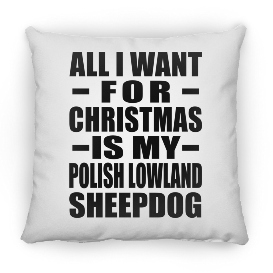 All I Want For Christmas Is My Polish Lowland Sheepdog - Throw Pillow