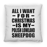 All I Want For Christmas Is My Polish Lowland Sheepdog - Throw Pillow