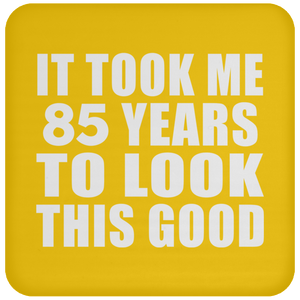 85th Birthday Took Me 85 Years To Look This Good - Drink Coaster