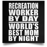 Recreation Worker By Day World's Best Mom By Night - Poster Square