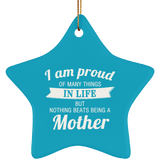 Proud of Many Things In Life, Nothing Beats Being a Mother - Star Ornament