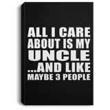 All I Care About Is My Uncle - Canvas Portrait