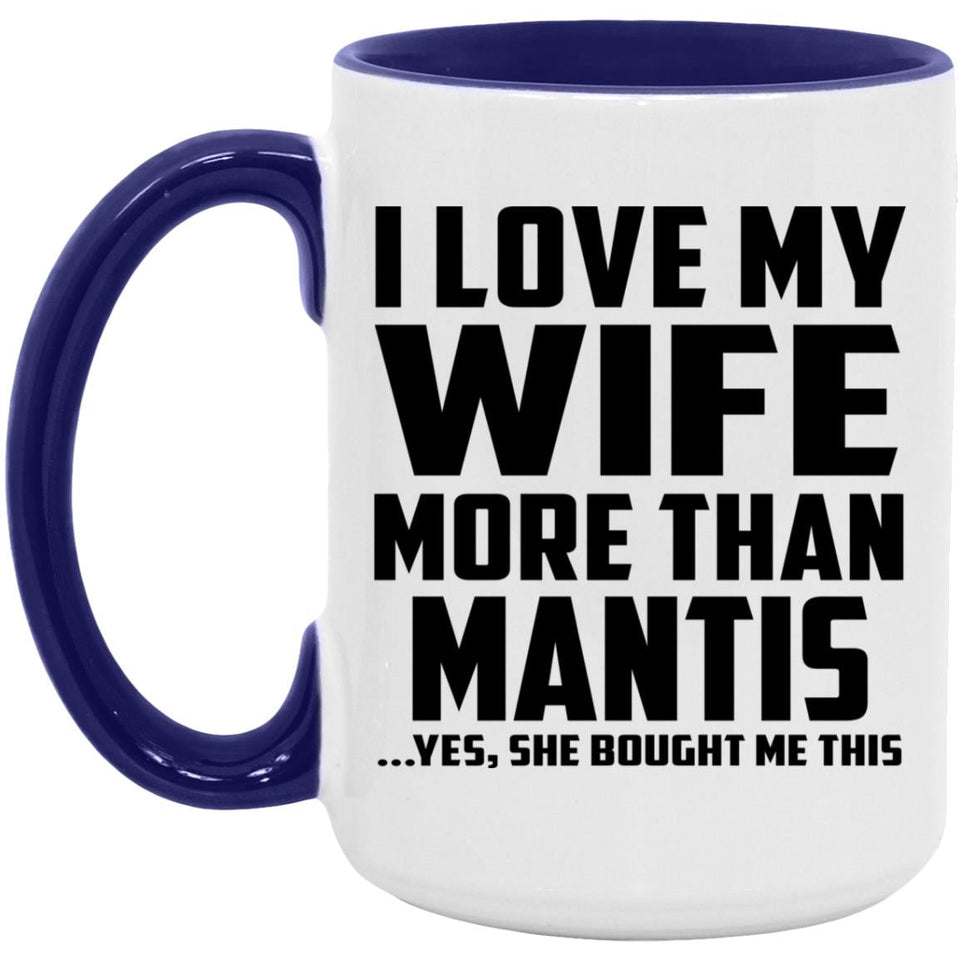 I Love My Wife More Than Mantis - 15oz Accent Mug Purple