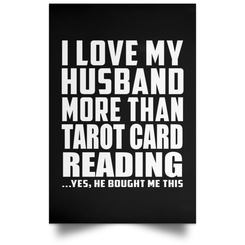 I Love My Husband More Than Tarot Card Reading - Poster Portrait