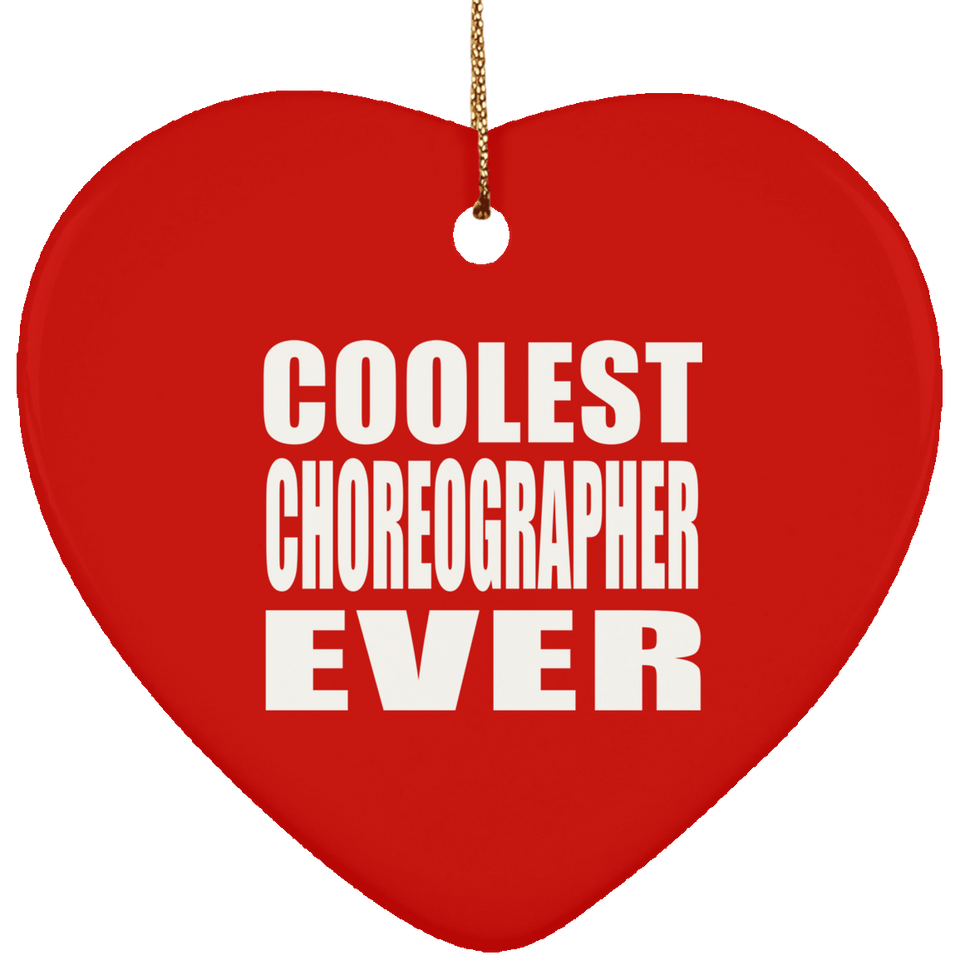 Coolest Choreographer Ever - Heart Ornament
