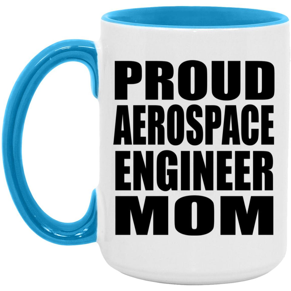 Proud Aerospace Engineer Mom - 15oz Accent Mug Blue
