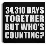 94th Anniversary 34,310 Days Together But Who's Counting - Canvas Square