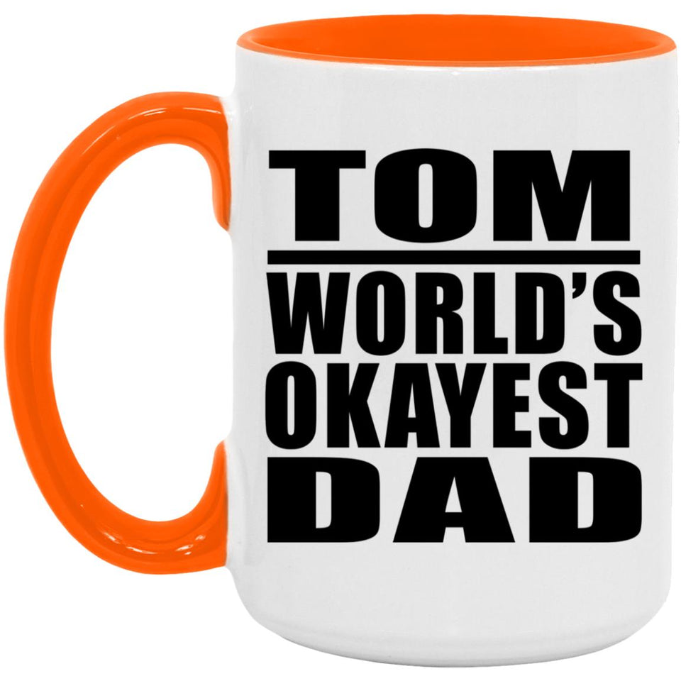 Tom World's Okayest Dad - 15oz Accent Mug Orange