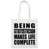 Being Statistician Makes Life Complete - Tote Bag White