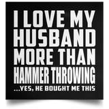I Love My Husband More Than Hammer Throwing - Poster Square