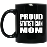 Proud Statistician Mom - 11oz Coffee Mug Black