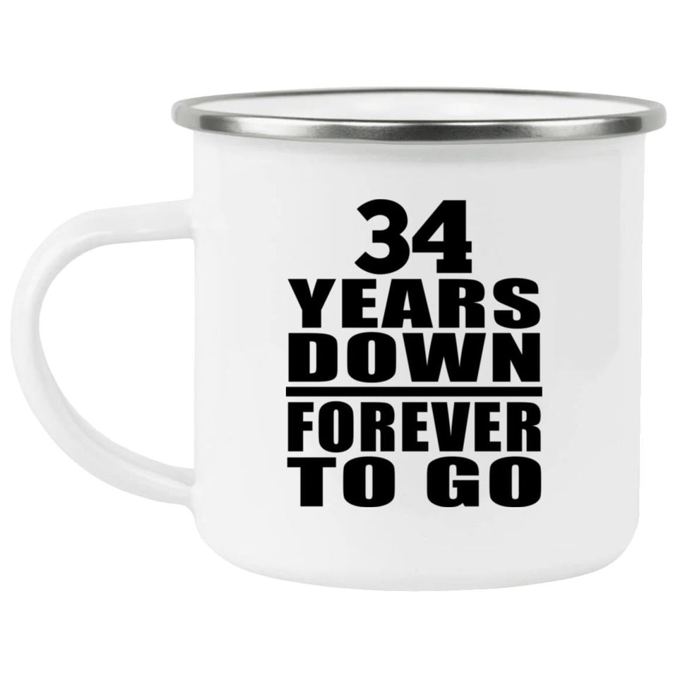 34th Anniversary 34 Years Down Forever to Go - 12oz Camping Mug