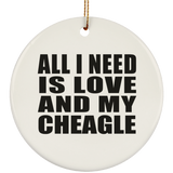 All I Need Is Love And My Cheagle - Circle Ornament