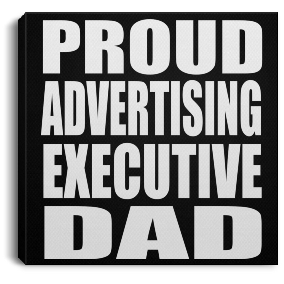 Proud Advertising Executive Dad - Canvas Square