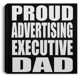 Proud Advertising Executive Dad - Canvas Square