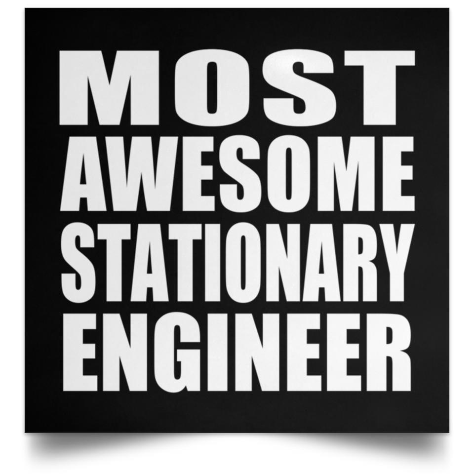 Most Awesome Stationary Engineer - Poster Square