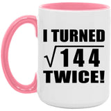 24th Birthday I Turned Square Root of 144 Twice - 15oz Accent Mug Pink