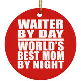Waiter By Day World's Best Mom By Night - Circle Ornament