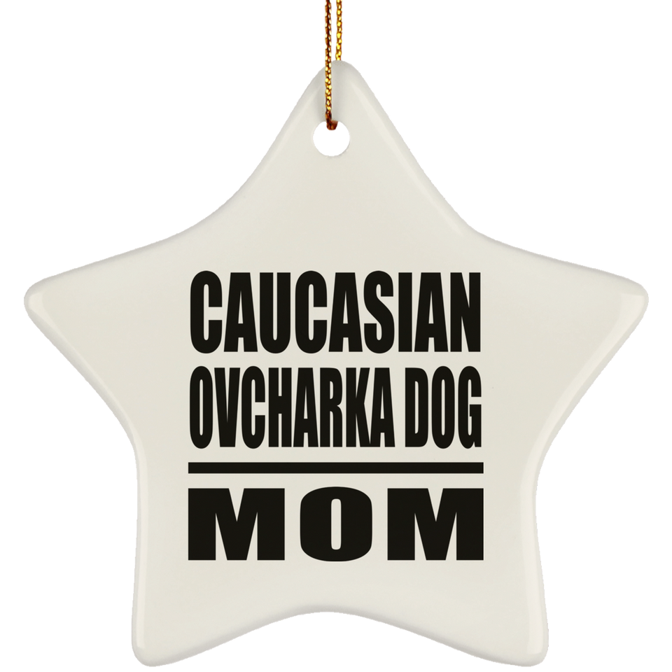 Caucasian Ovcharka Dog Mom - Star Ornament