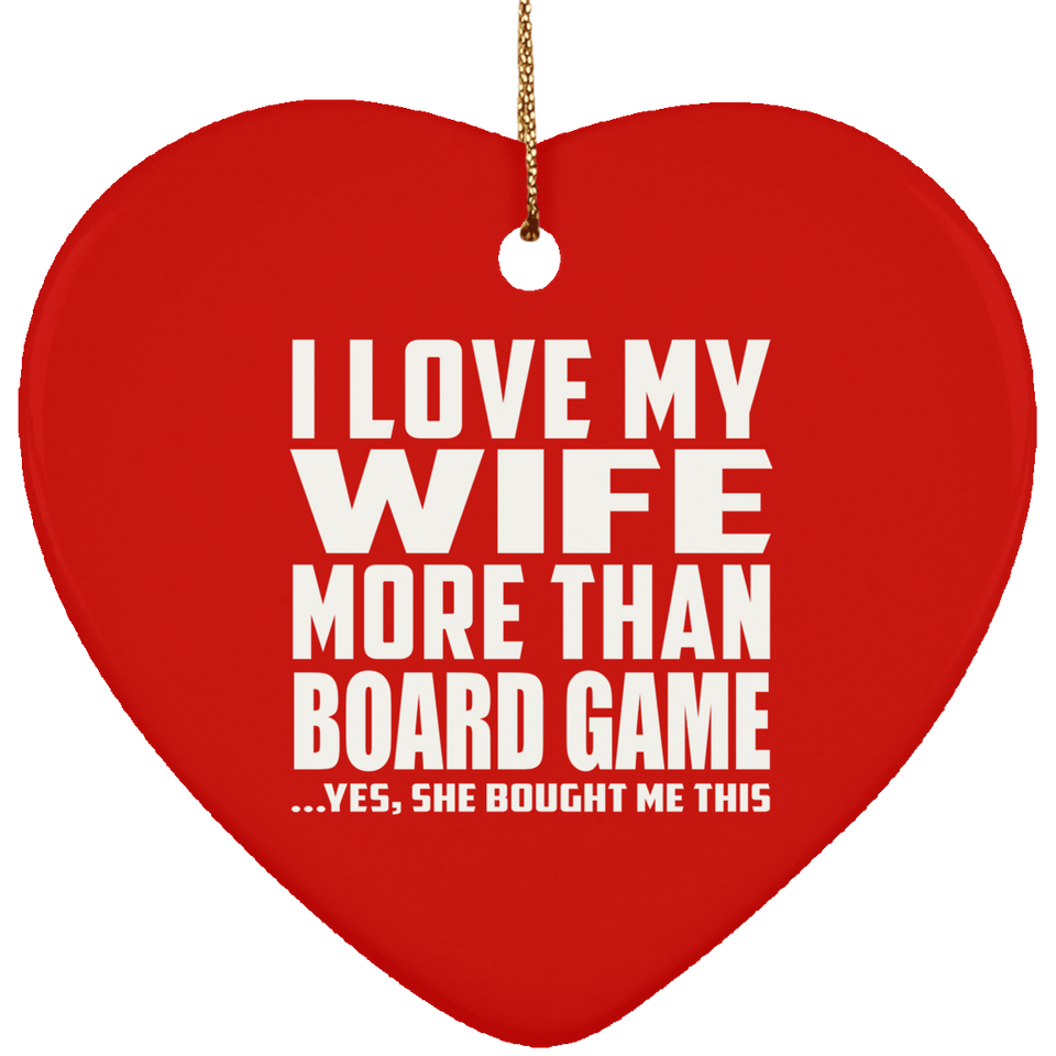I Love My Wife More Than Board Game - Heart Ornament