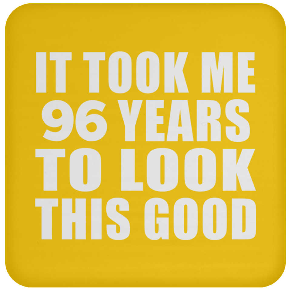 96th Birthday Took Me 96 Years To Look This Good - Drink Coaster