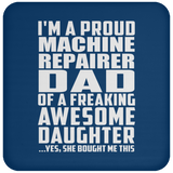 Proud Machine Repairer Dad Of Awesome Daughter - Drink Coaster