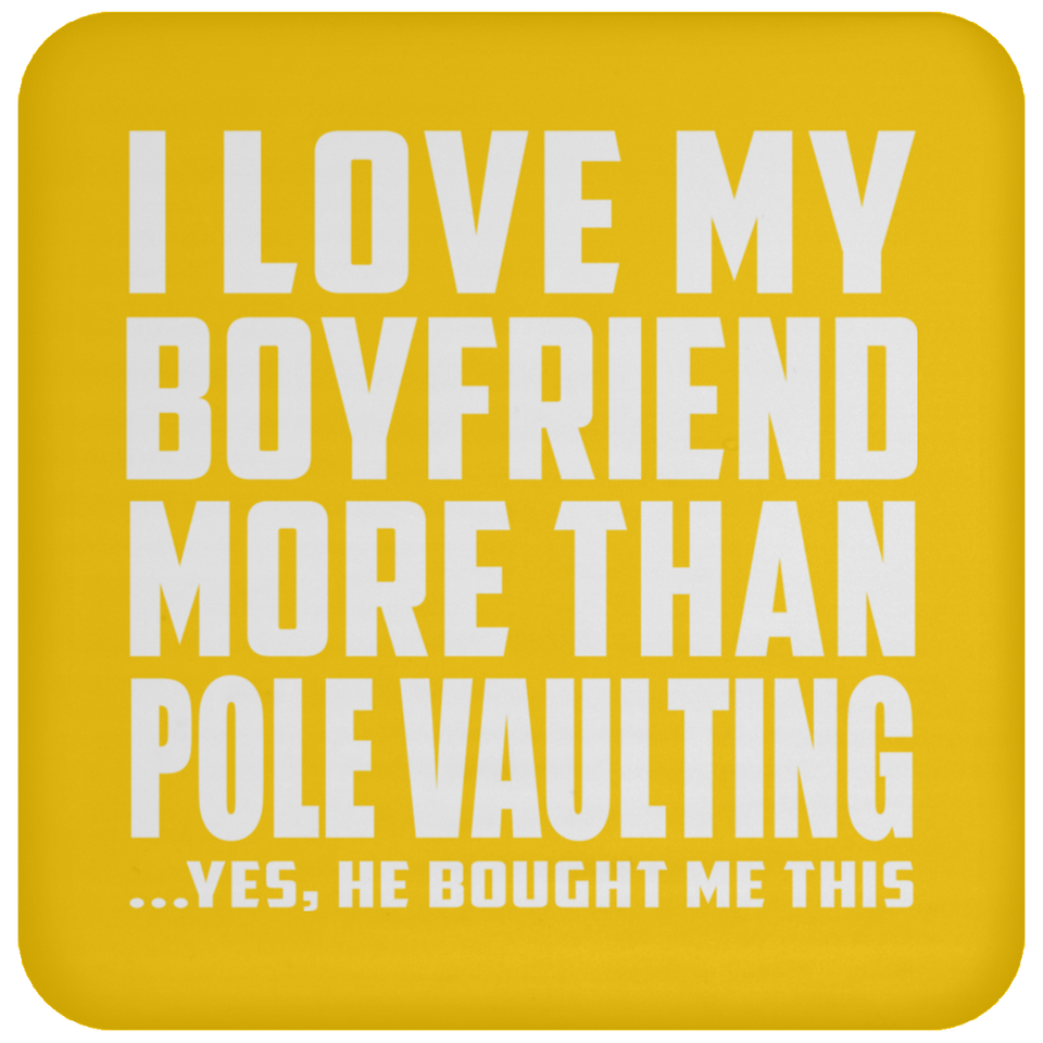 I Love My Boyfriend More Than Pole Vaulting - Drink Coaster