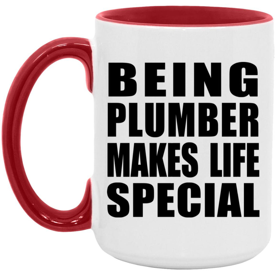 Being Plumber Makes Life Special - 15oz Accent Mug Red