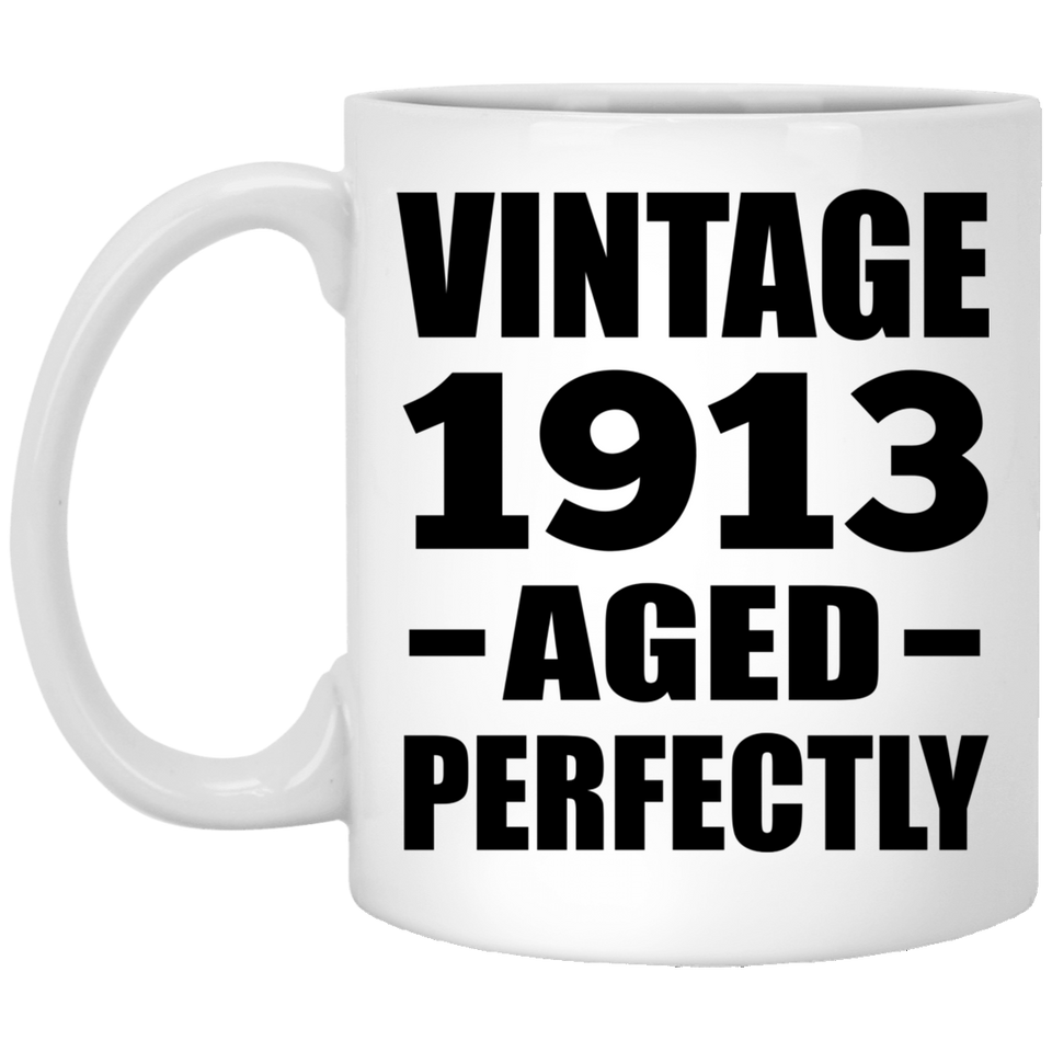 111th Birthday Vintage 1913 Aged Perfectly - 11oz Coffee Mug