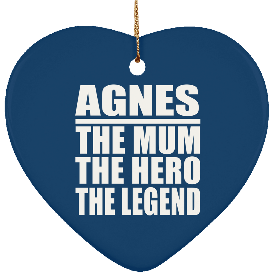 Agnes The Mum The Hero The Legend - Heart Ornament