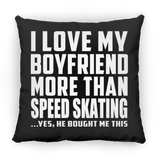 I Love My Boyfriend More Than Speed Skating - Throw Pillow Black