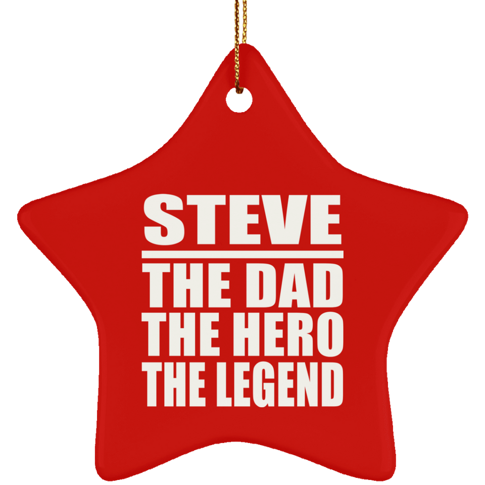 Steve The Dad The Hero The Legend - Star Ornament
