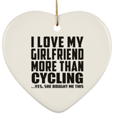 I Love My Girlfriend More Than Cycling - Heart Ornament