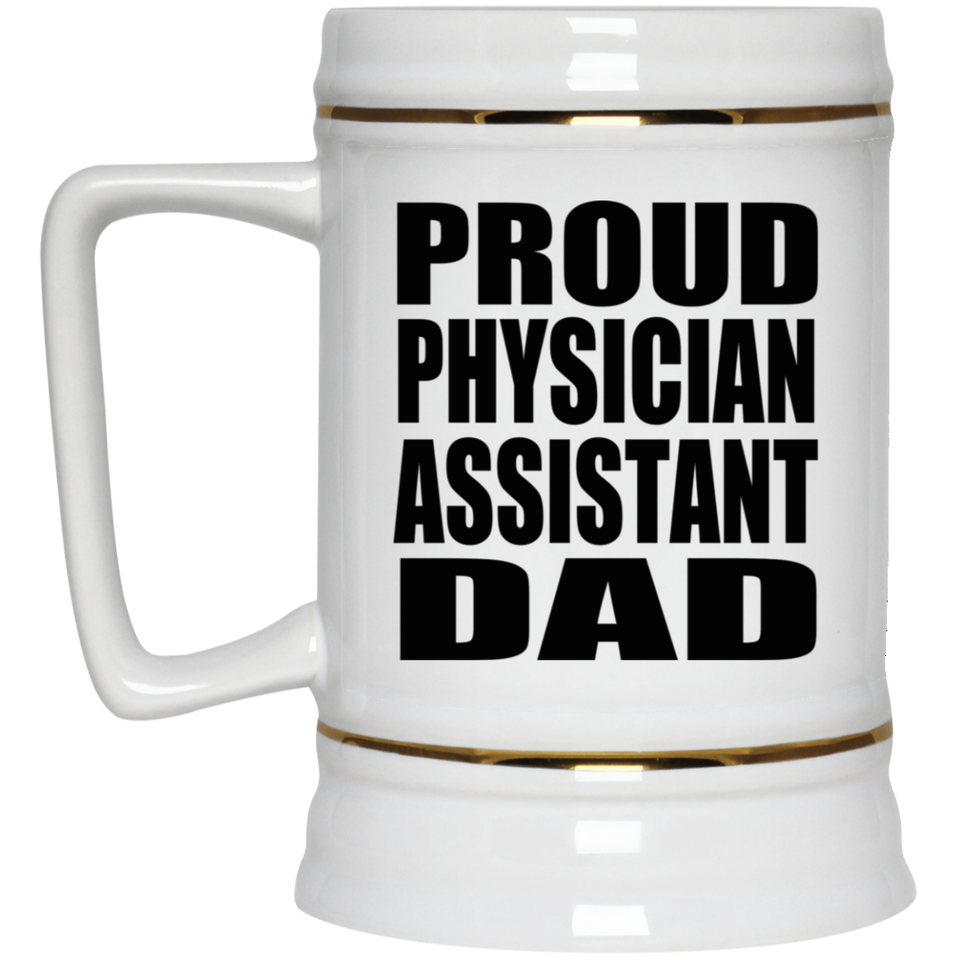 Proud Physician Assistant Dad - Beer Stein