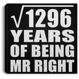 36th Anniversary Square Root of 1296 Years of Being Mr Right - Canvas Square