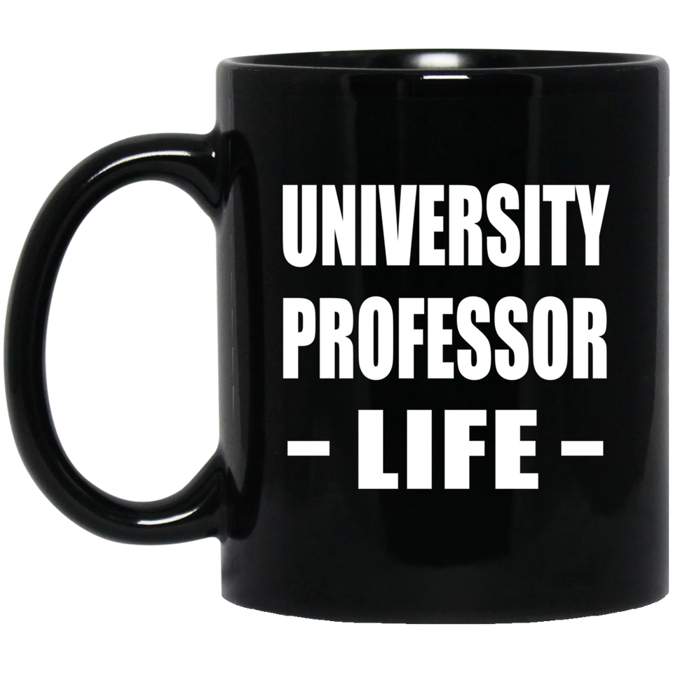 University Professor Life - 11oz Coffee Mug Black