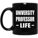 University Professor Life - 11oz Coffee Mug Black