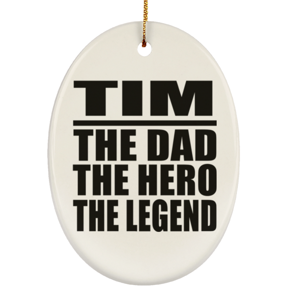 Tim The Dad The Hero The Legend - Oval Ornament