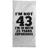 43rd Birthday I'm Not 43 I'm 18 With 25 Years Experience - Hand Towel