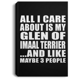All I Care About Is My Glen Of Imaal Terrier - Canvas Portrait
