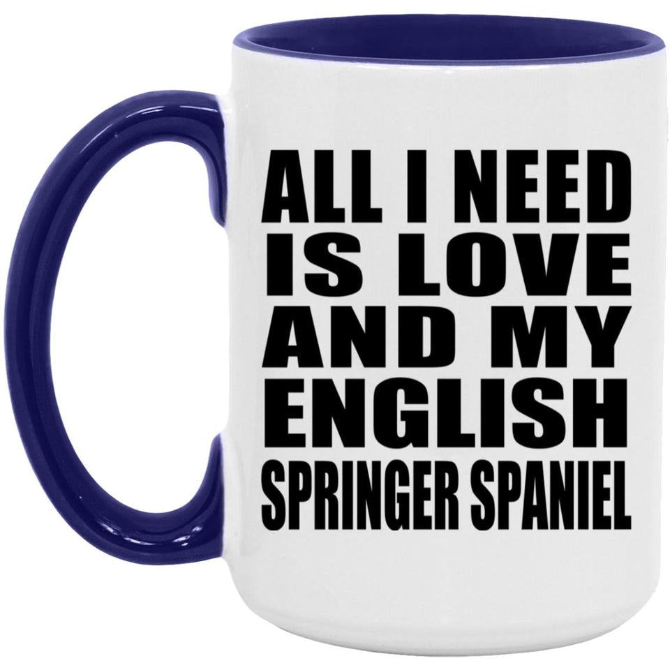 All I Need Is Love And My English Springer Spaniel - 15oz Accent Mug Purple