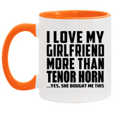 I Love My Girlfriend More Than Tenor Horn - 11oz Accent Mug Orange