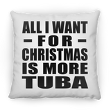 All I Want For Christmas Is More Tuba - Throw Pillow