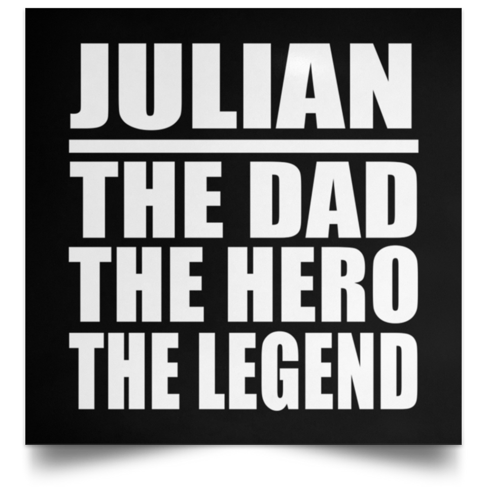 Julian The Dad The Hero The Legend - Poster Square