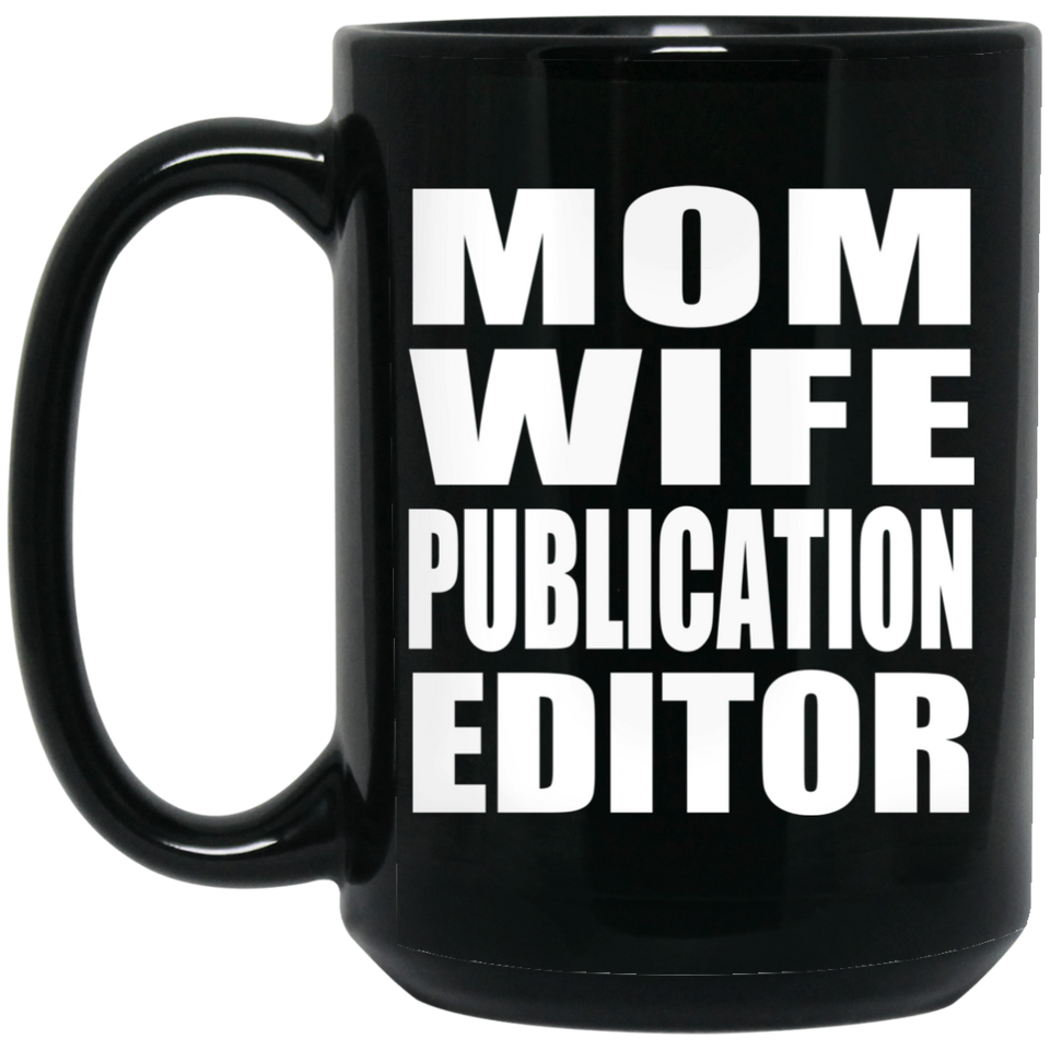 Mom Wife Publication Editor - 15oz Coffee Mug Black