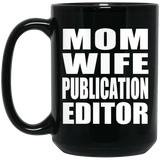 Mom Wife Publication Editor - 15oz Coffee Mug Black