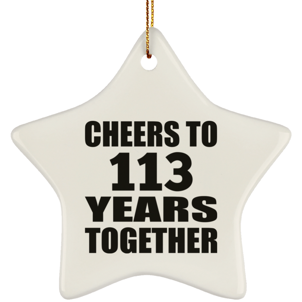 113th Anniversary Cheers To 113 Years Together - Star Ornament